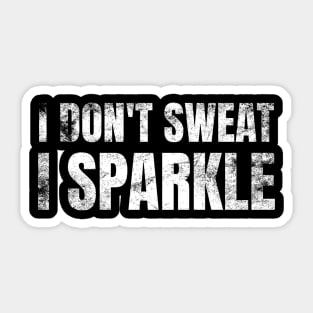 I Don't Sweat, I Sparkle Funny Lifting Sticker